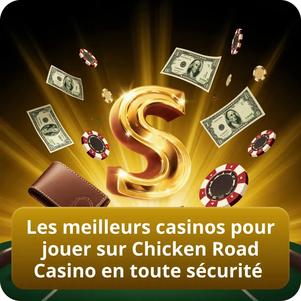 Les meilleurs casinos pour jouer sur Chicken Road Casino en toute sécurité